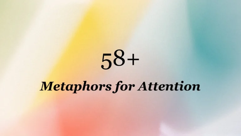 58+ Metaphors for Attention