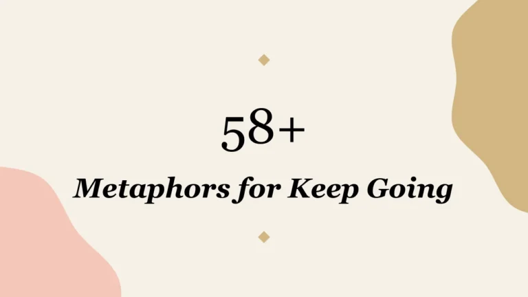 58+ Metaphors for Keep Going