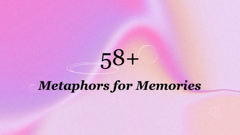 58+ Metaphors for Memories