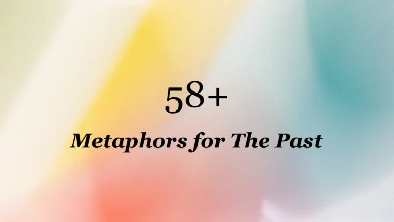 58+ Metaphors for The Past