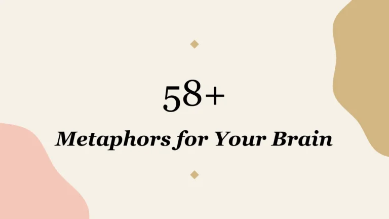 58+ Metaphors for Your Brain