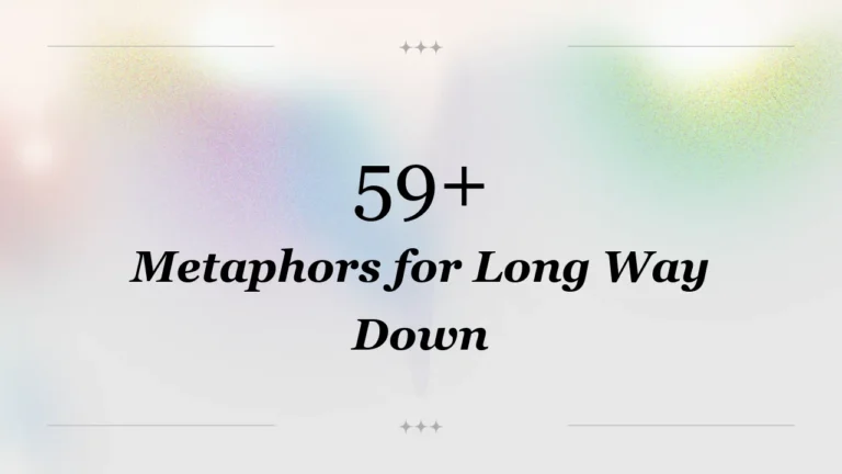 59+ Metaphors for Long Way Down