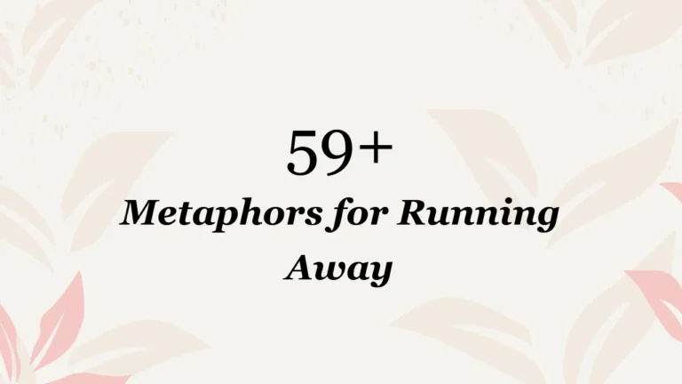59+ Metaphors for Running Away
