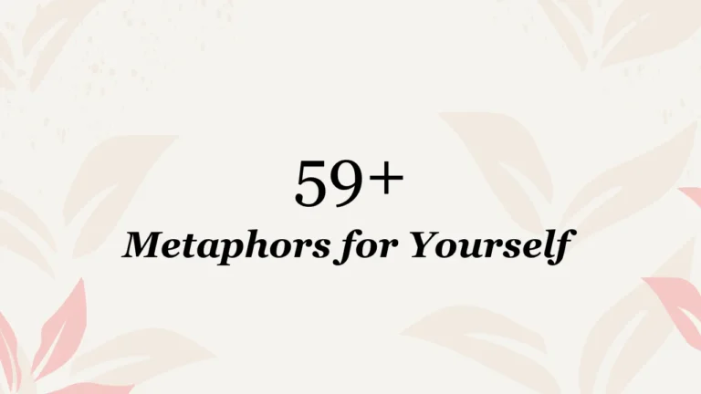 59+ Metaphors for Yourself