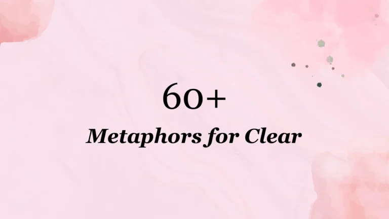 60+ Metaphors for Clear