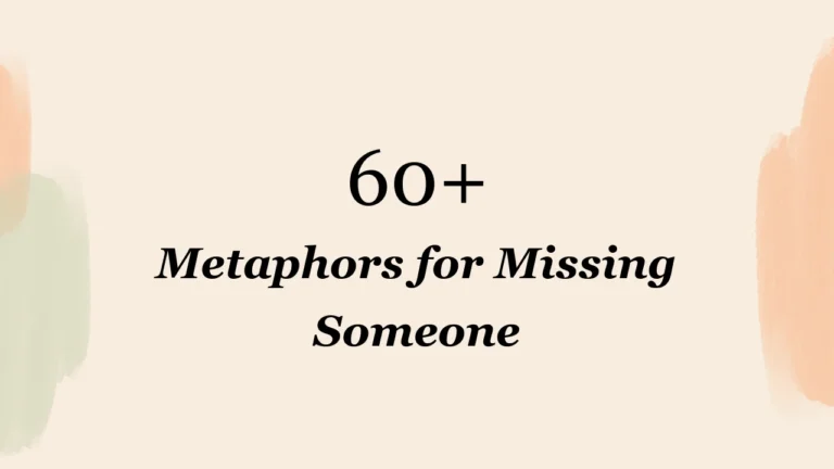 60+ Metaphors for Missing Someone