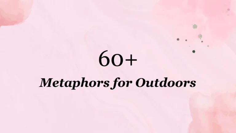 60+ Metaphors for Outdoors