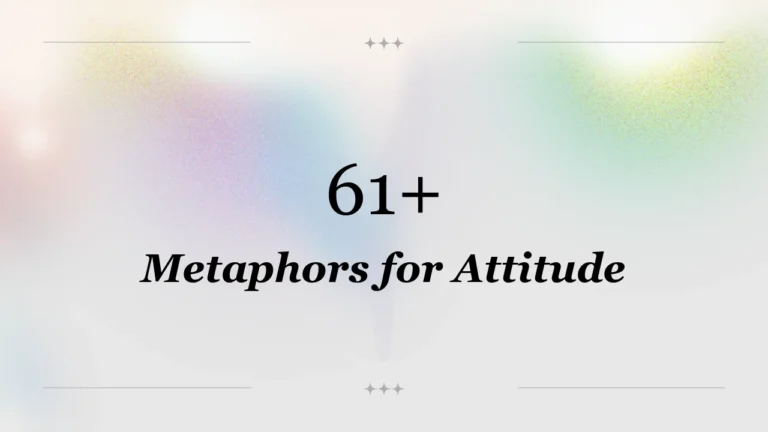 61+ Metaphors for Attitude