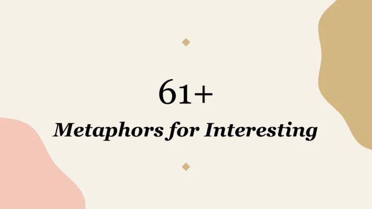 61+ Metaphors for Interesting