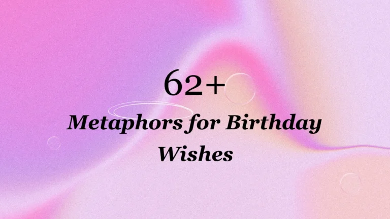 62+ Metaphors for Birthday Wishes