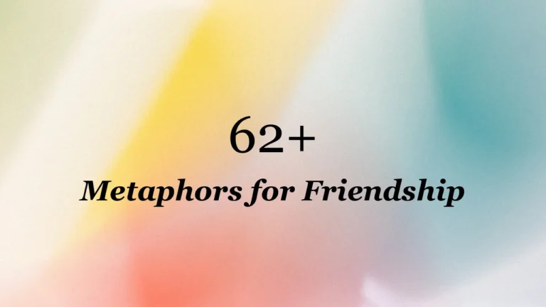 62+ Metaphors for Friendship