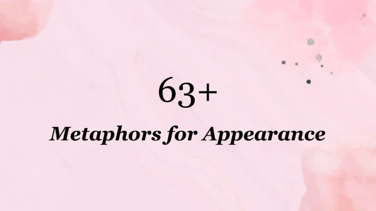 63+ Metaphors for Appearance