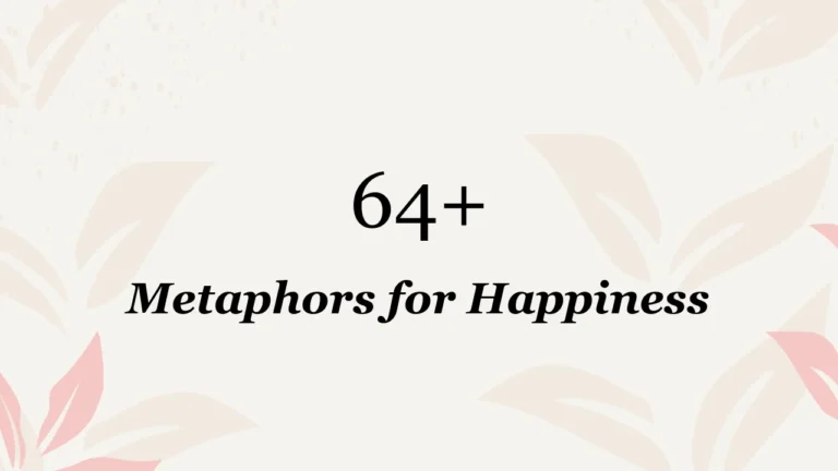 64+ Metaphors for Happiness