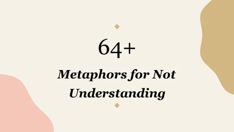 64+ Metaphors for Not Understanding