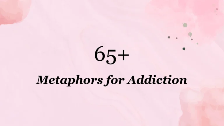 65+ Metaphors for Addiction