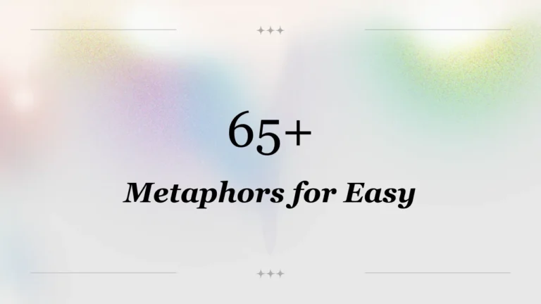 65+ Metaphors for Easy