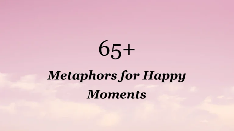65+ Metaphors for Happy Moments