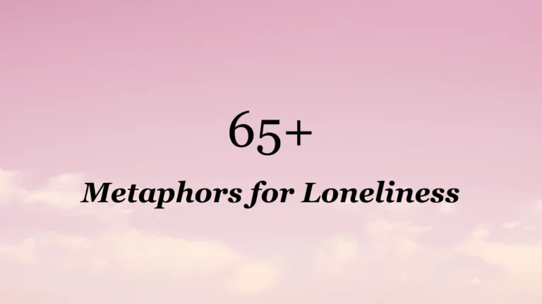 65+ Metaphors for Loneliness