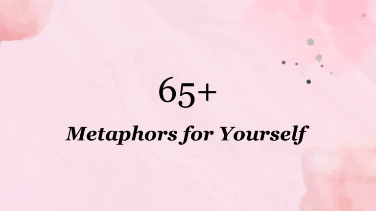 65+ Metaphors for Yourself