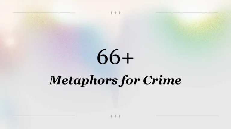 66+ Metaphors for Crime