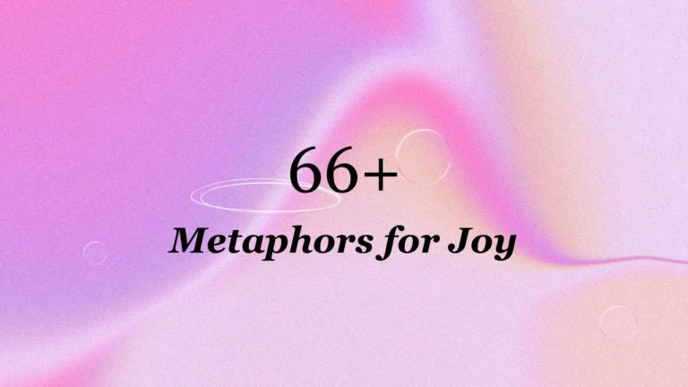 66+ Metaphors for Joy