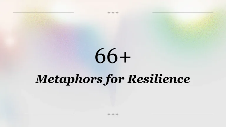 66+ Metaphors for Resilience