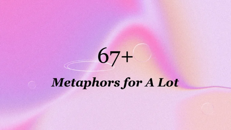 67+ Metaphors for A Lot