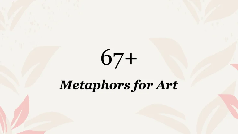 67+ Metaphors for Art