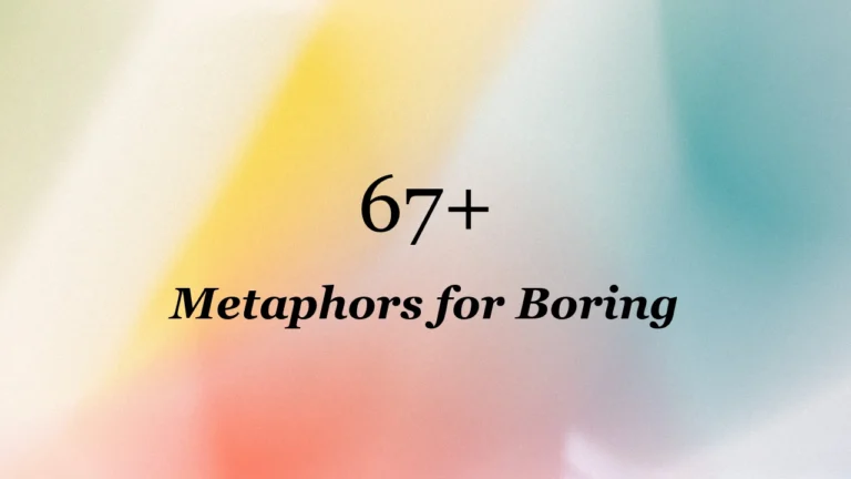 67+ Metaphors for Boring