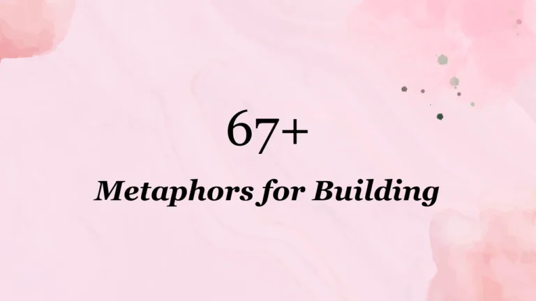 67+ Metaphors for Building