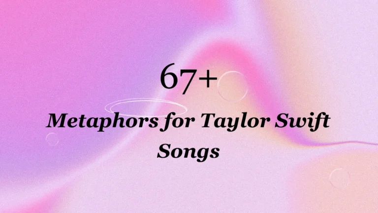 67+ Metaphors for Taylor Swift Songs