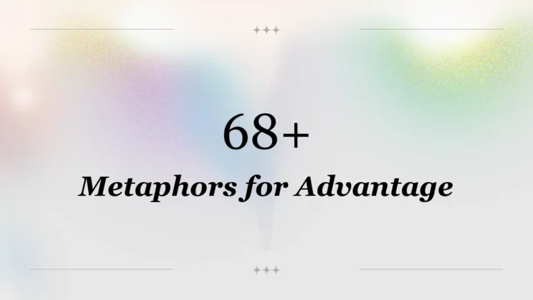 68+ Metaphors for Advantage