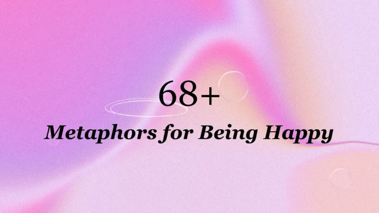 68+ Metaphors for Being Happy