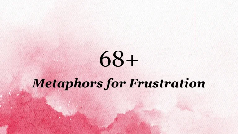 68+ Metaphors for Frustration