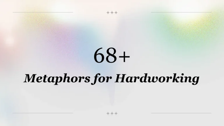 68+ Metaphors for Hardworking