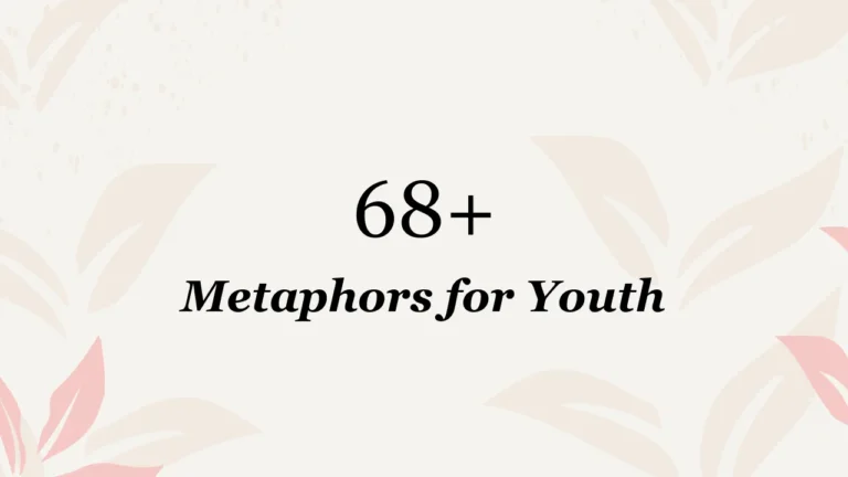 68+ Metaphors for Youth