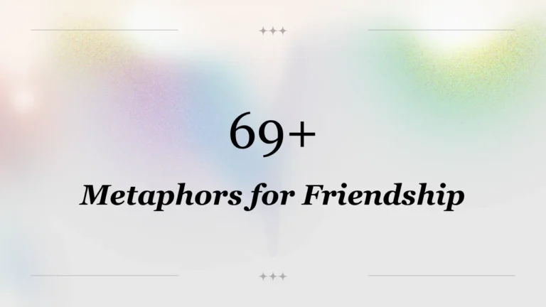 69+ Metaphors for Friendship