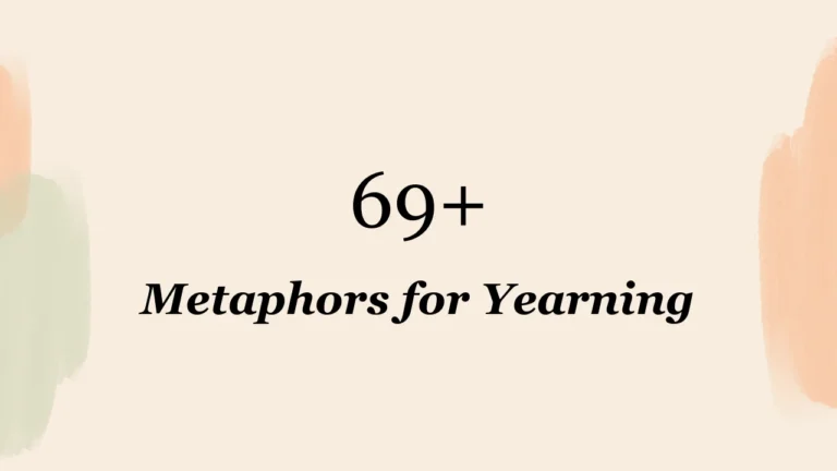 69+ Metaphors for Yearning