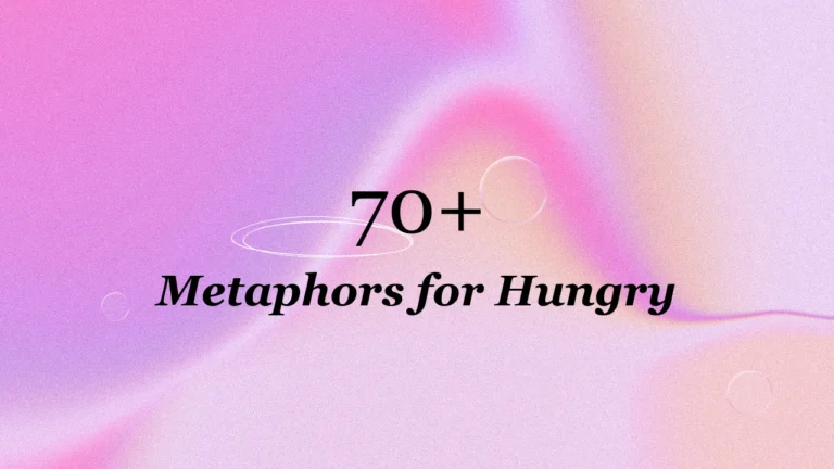 70+ Metaphors for Hungry