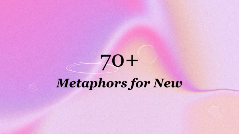 70+ Metaphors for New