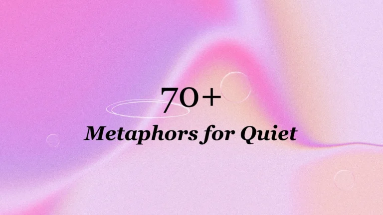 70+ Metaphors for Quiet