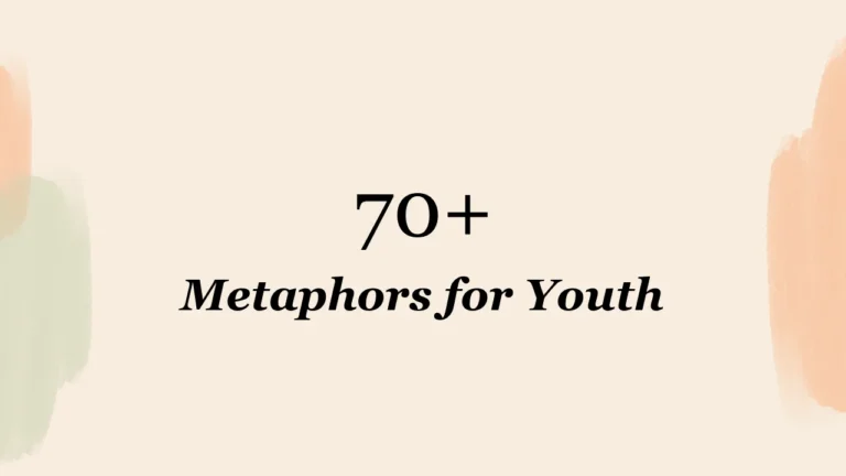 70+ Metaphors for Youth